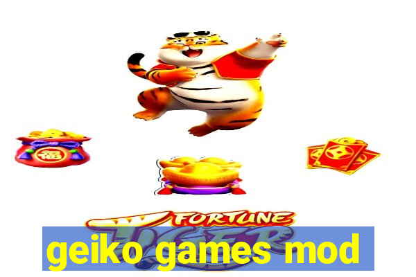 geiko games mod